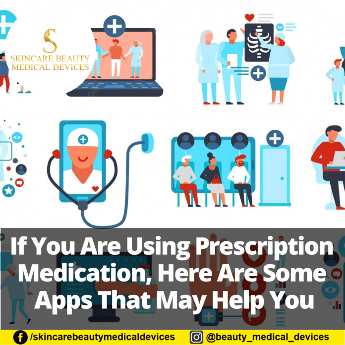 If You Are Using Prescription Medication, Here Are Some Apps That May Help You