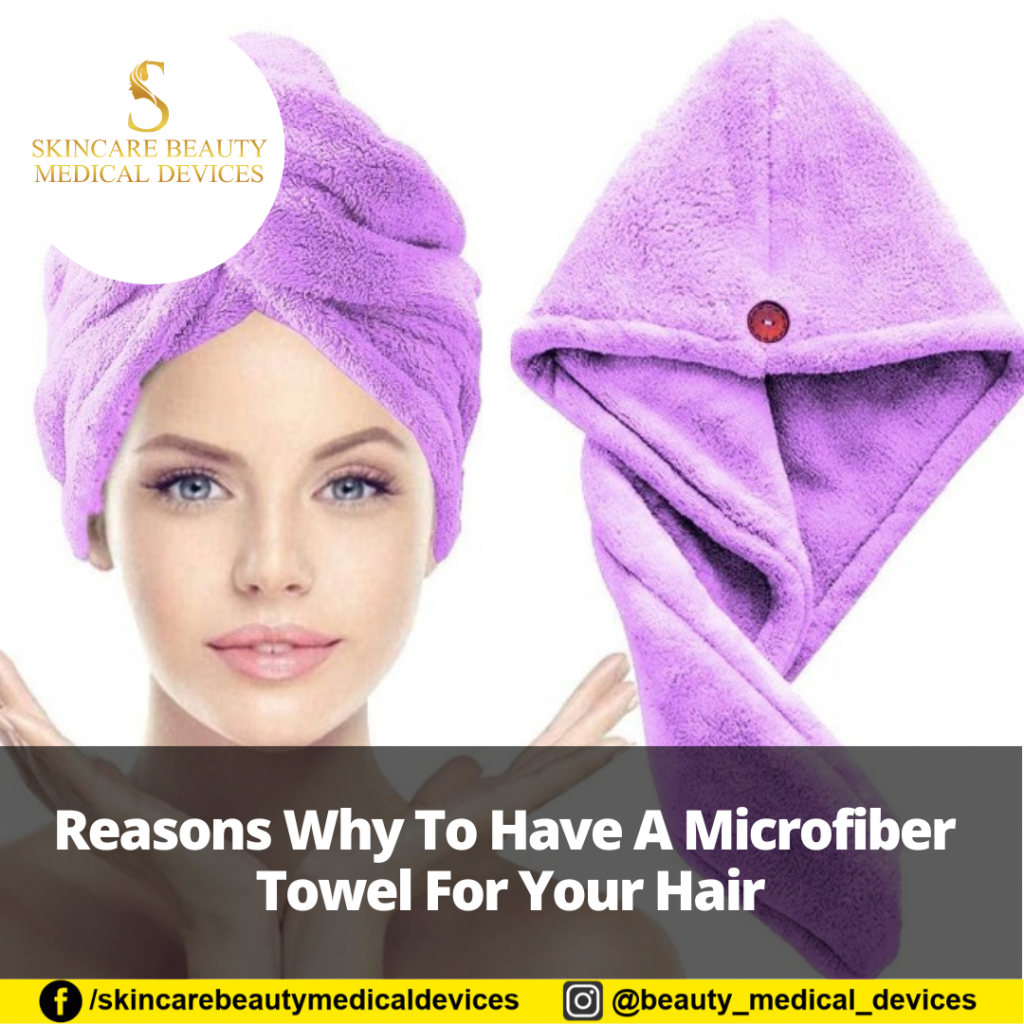 Reasons Why To Have A Microfiber Towel For Your Hair