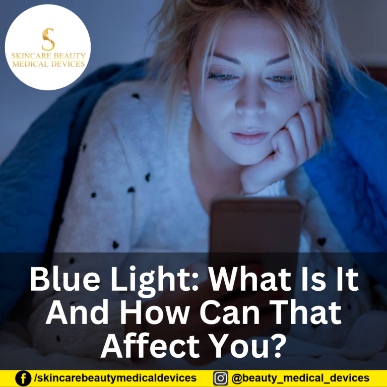 Blue Light: What Is It And How Can That Affect You?