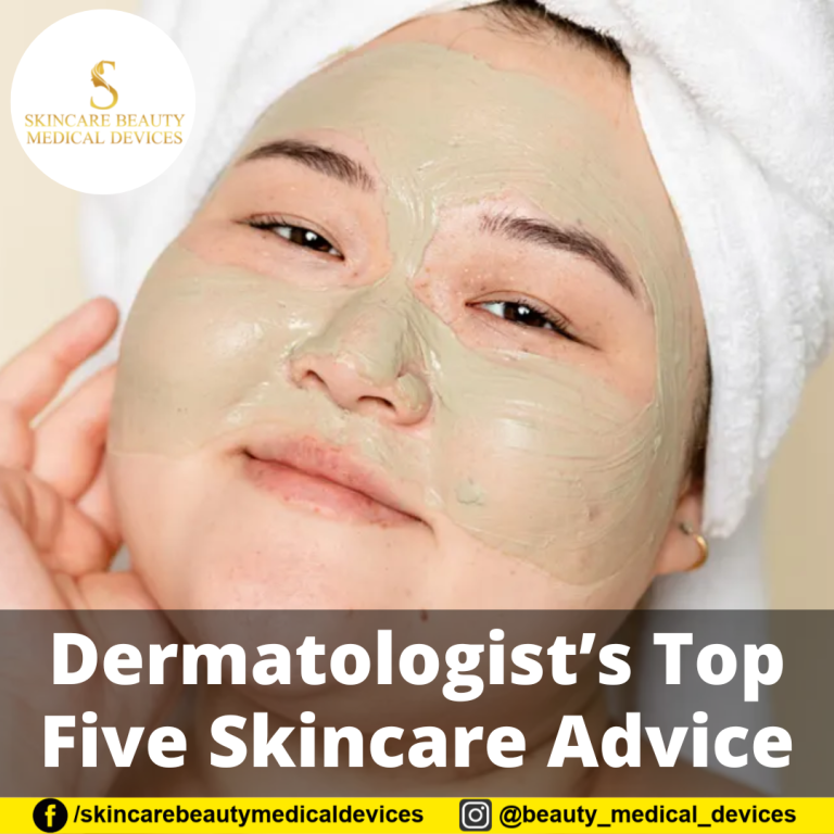 Dermatologist’s Top Five Skincare Advice