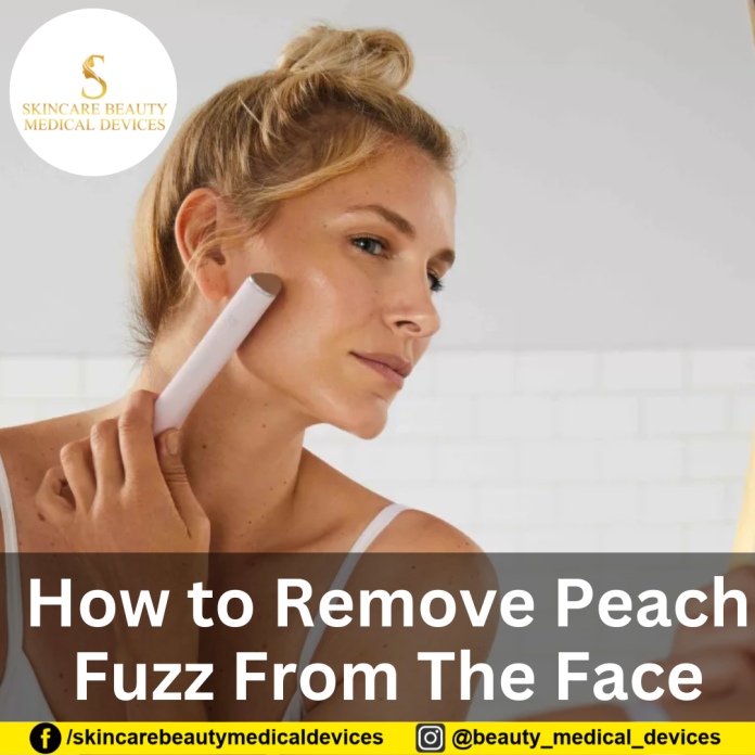 How to Remove Peach Fuzz From The Face (1) How to Remove Peach Fuzz From The Face