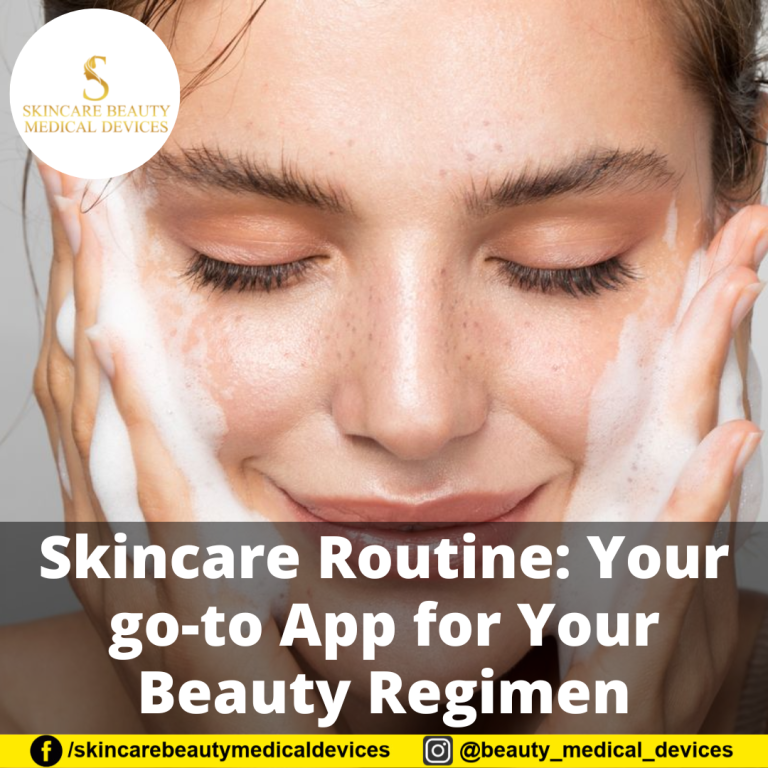 Skincare Routine: Your go-to App for Your Beauty Regimen