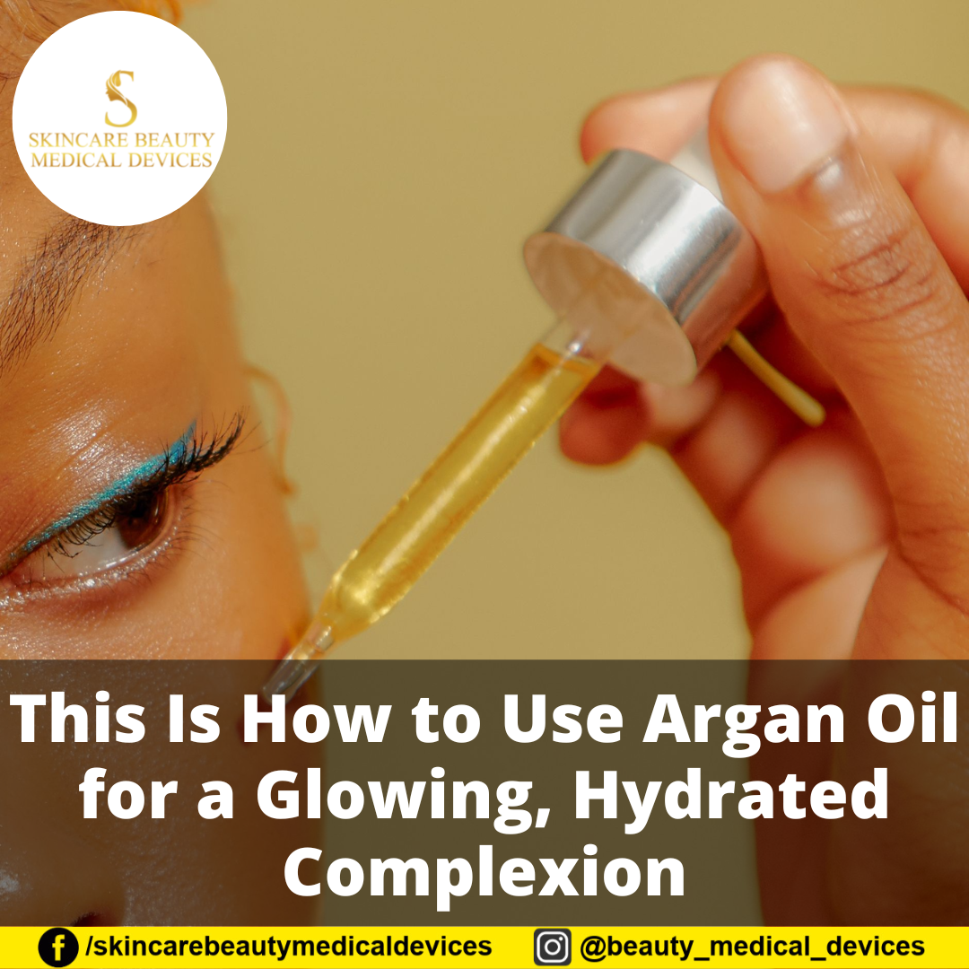 This Is How to Use Argan Oil for a Glowing, Hydrated Complexion