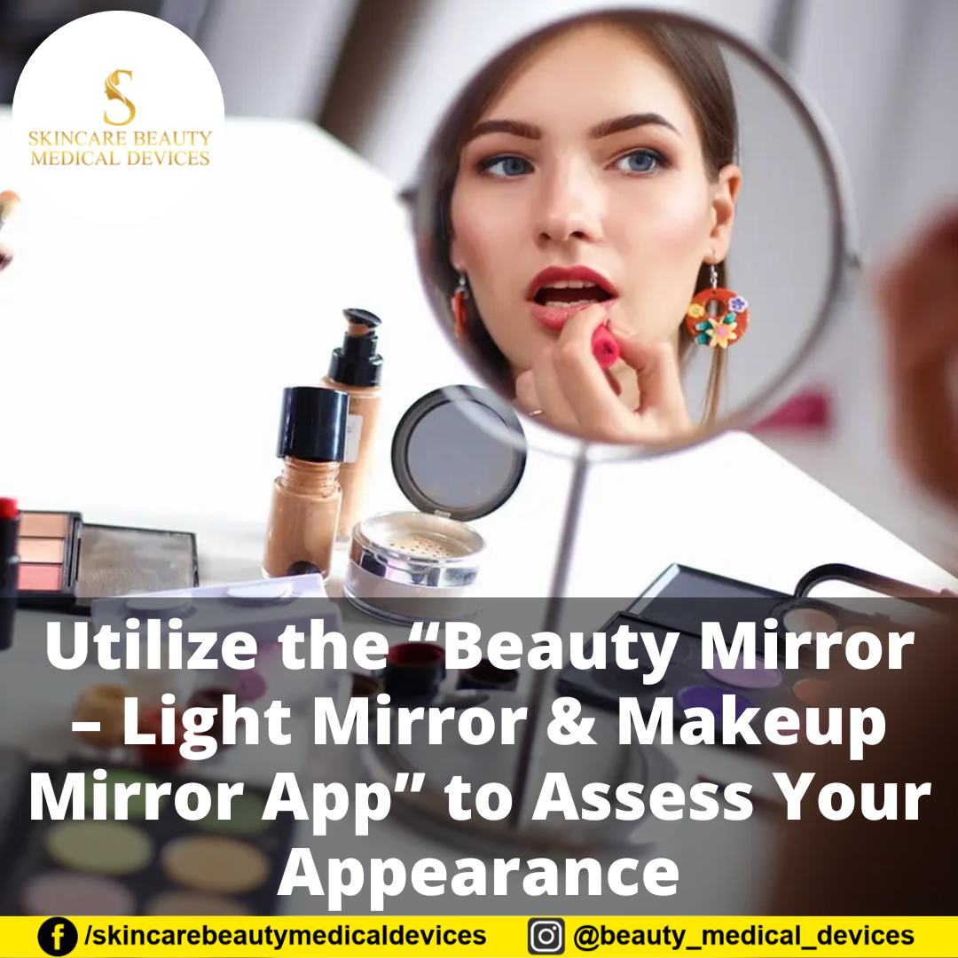 Utilize the “Beauty Mirror Light Mirror & Makeup Mirror App” to