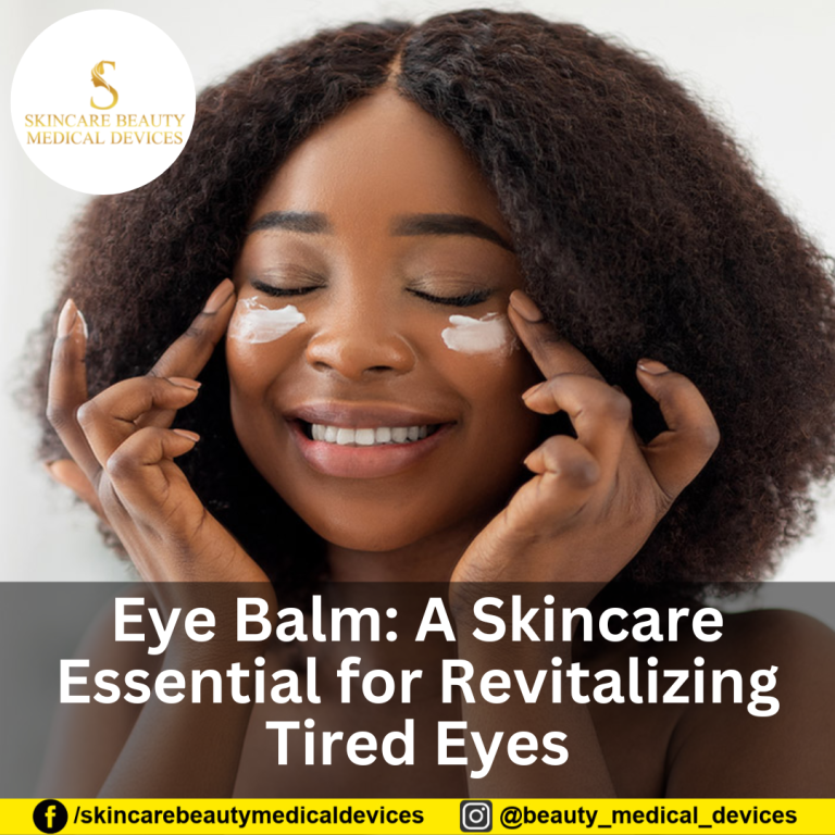 Eye Balm: A Skincare Essential for Revitalizing Tired Eyes