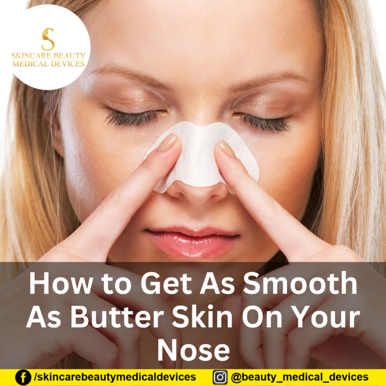 How to Get As Smooth As Butter Skin On Your Nose