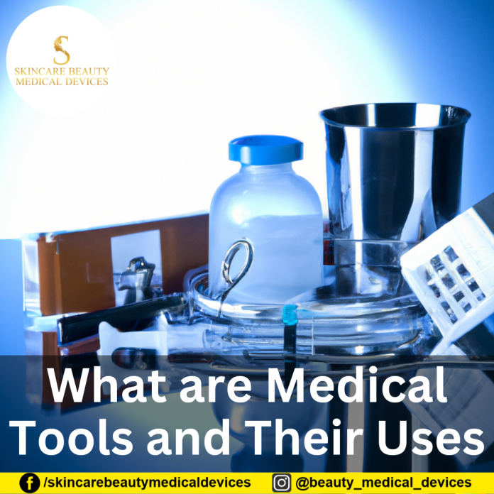 What are Medical Tools and Their Uses What are Medical Tools and Their Uses