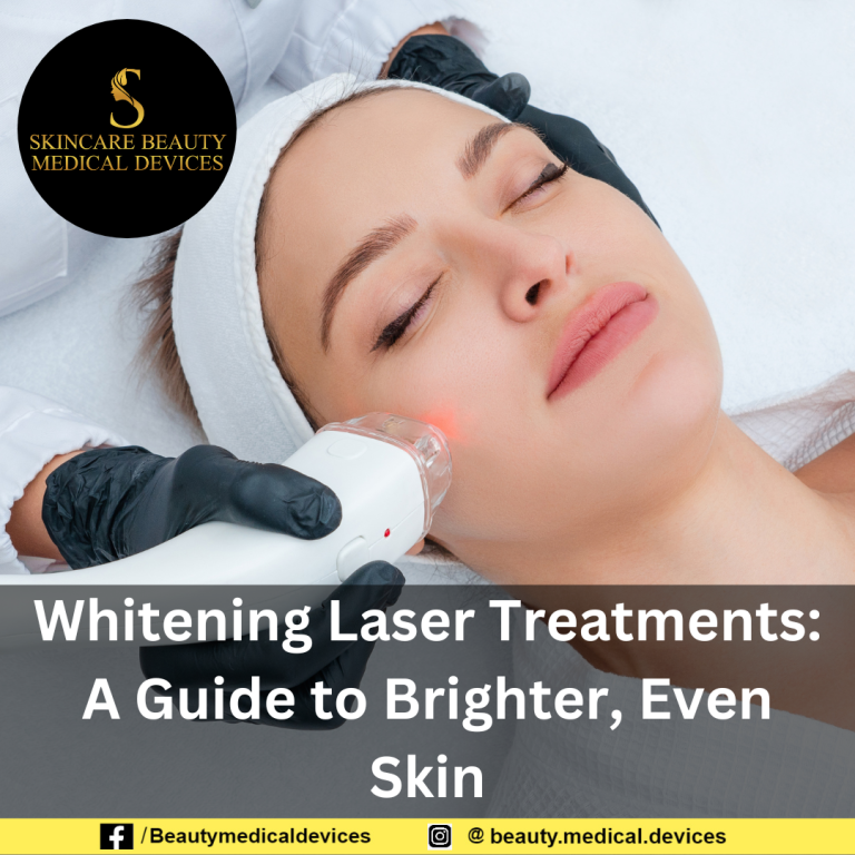 Whitening Laser Treatments: A Guide to Brighter, Even Skin