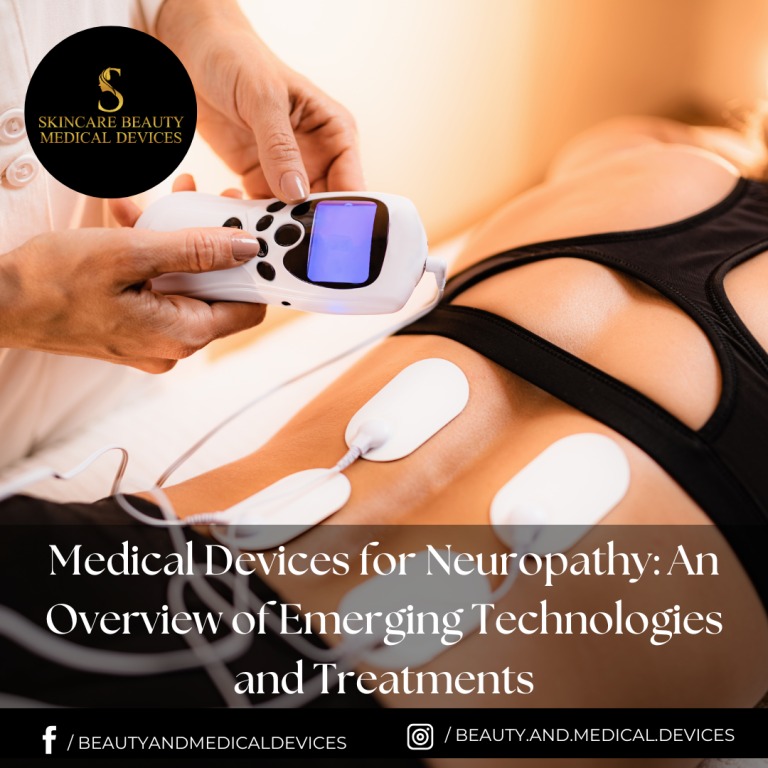 Medical Devices for Neuropathy: An Overview of Emerging Technologies and Treatments
