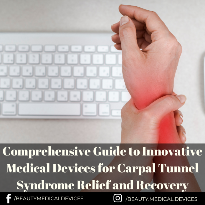 Comprehensive Guide to Innovative Medical Devices for Carpal Tunnel Syndrome Relief and Recovery