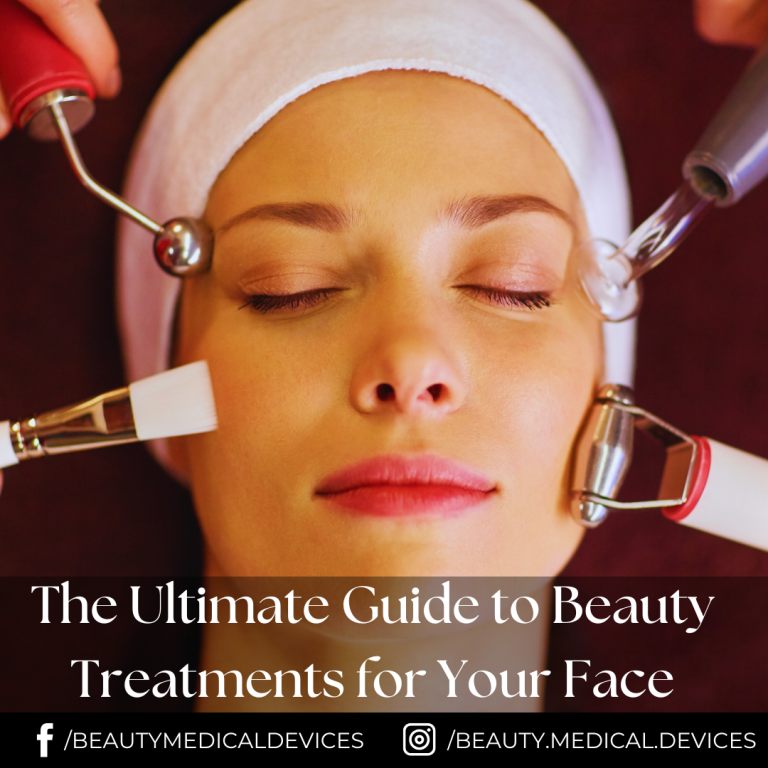 The Ultimate Guide to Beauty Treatments for Your Face