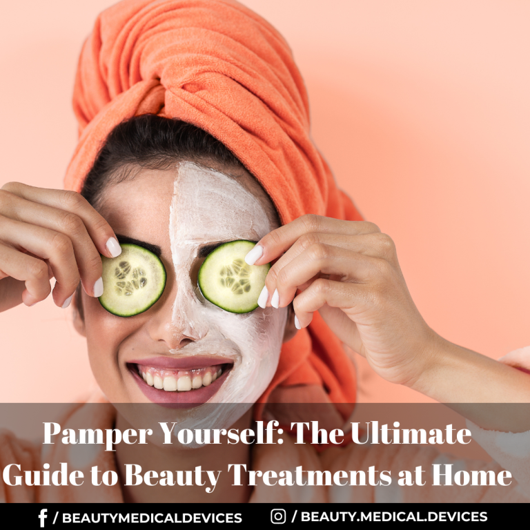 Pamper Yourself: The Ultimate Guide to Beauty Treatments at Home