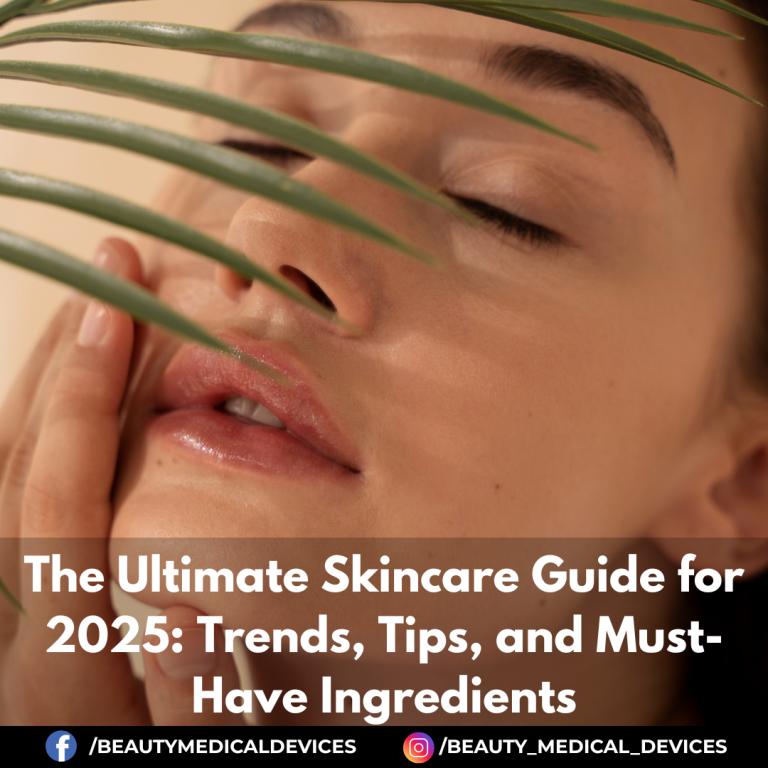 The Ultimate Skincare Guide for 2025: Trends, Tips, and Must-Have Ingredients