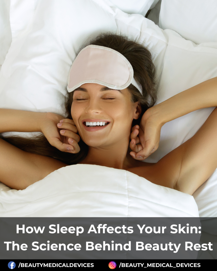 How Sleep Affects Your Skin: The Science Behind Beauty Rest
